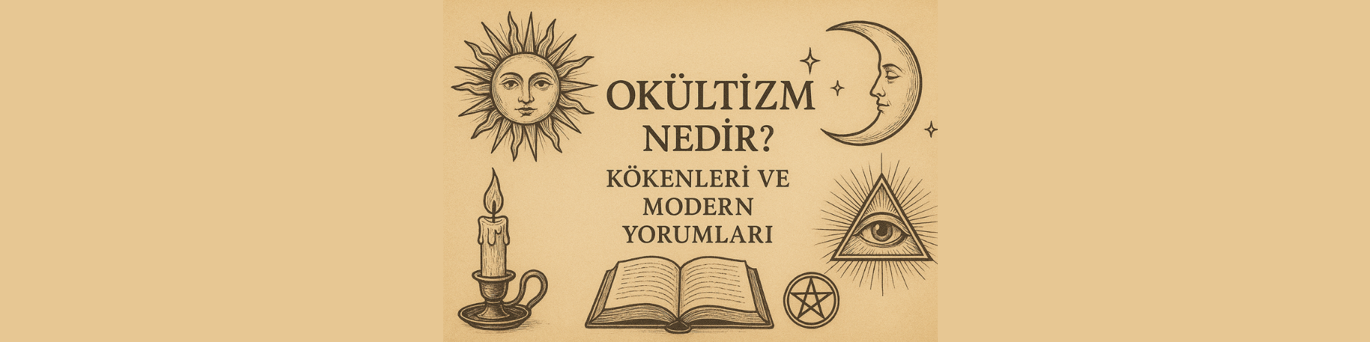 OKÜLTİZM NEDİR? KÖKENLERİ VE MODERN YORUMLARI